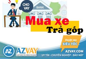 Có nên vay mua xe ô tô trả góp hay không?