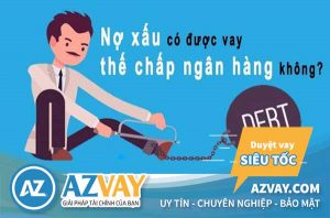 Bị nợ xấu nhóm 5 có vay thế chấp ngân hàng được không?