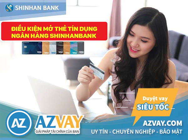 Điều kiện và thủ tục làm thẻ tín dụng Shinhan Bank đơn giản