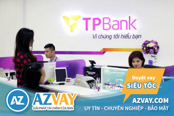 Vay tiền trả góp hàng tháng tại ngân hàng TPBank