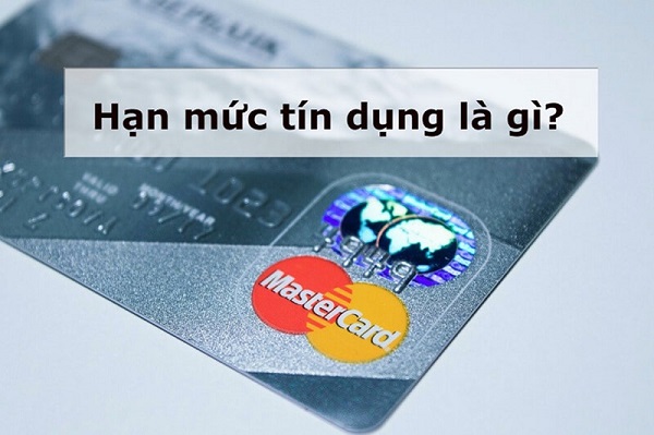 Hạn mức thẻ tín dụng là số tiền tối đa mà chủ thẻ tín dụng được phép sử dụng